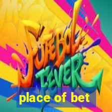 place of bet